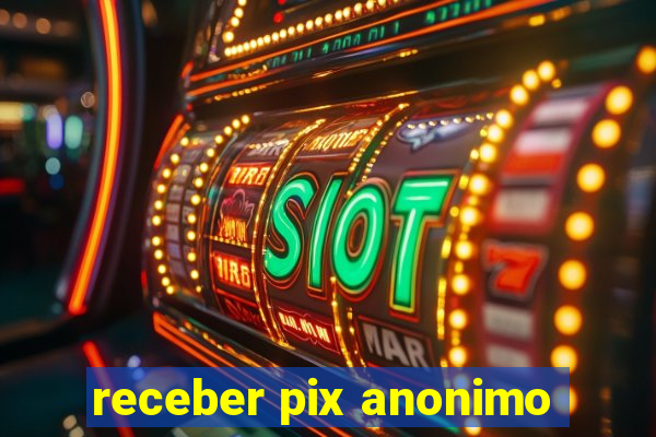 receber pix anonimo